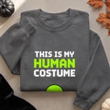 This Is My Human Costume Tee or Sweatshirt thumbnail 14