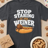 Stop Staring at My Wiener Dog Tee thumbnail 1