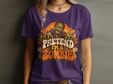 Pretend I'm a Zombie Tee or Sweatshirt thumbnail 10