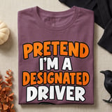 Pretend I'm A Designated Driver Tee or Sweatshirt thumbnail 8