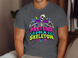 Pretend I'm a Skeleton Tee or Sweatshirt thumbnail 6
