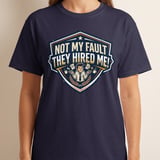 Not My Fault They Hired Me Funny T-Shirt | Office Humor Tee | Sarcastic Work Shirt Gift | Coworker Apparel | Witty Corporate Present thumbnail 8