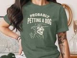 Probably Petting A Dog T-Shirt, Funny Dog Lover Shirt, Pet Owner Gift, Cute Puppy Outline Graphic Tee thumbnail 5