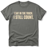 I Sat In The Truck I Still Count Tee thumbnail 6