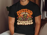 Pretend I'm A Zombie Tee or Sweatshirt thumbnail 10