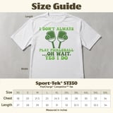 Pickleball Sport-Tek Performance Tee, I Don't Always Play Pickleball ...Oh Wait, Yes I Do, Court Apparel thumbnail 12