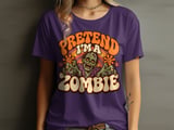 Pretend I'm a Zombie Tee or Sweatshirt thumbnail 10