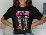 I Found This Humerus Tee or Sweatshirt thumbnail 1