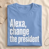 Alexa Change The President T-Shirt thumbnail 6