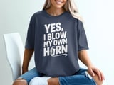 Yes, I Blow My Own Horn Graphic Tee thumbnail 4