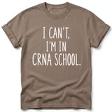 I Can't I'm in CRNA School Tee thumbnail 5