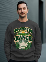 Pretend I'm Ranch Dressing Tee or Sweatshirt thumbnail 15