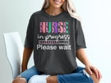 NURSE In Progress Please Wait Graphic Tee thumbnail 1
