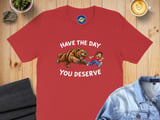 Funny Sarcastic Have The Day You Deserve Motivational and faith Quote T-Shirt, whatever it is that your karma deserves thumbnail 7