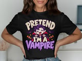 Pretend I'm A Vampire Tee or Sweatshirt thumbnail 1
