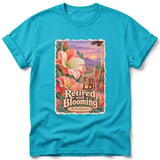 Retired and Blooming ~ Comfort Colors Premium Tee thumbnail 5