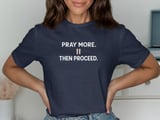 Pray More Then Proceed Tee thumbnail 3