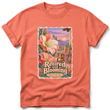 Retired and Blooming ~ Comfort Colors Premium Tee thumbnail 4