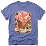 Bloom Where Planted ~ Comfort Colors Premium Tee thumbnail 10