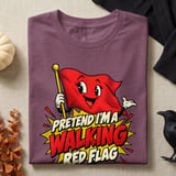 Pretend I'm A Walking Red Flag Tee or Sweatshirt thumbnail 9