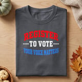 Register To Vote Your Voice Matters Tee & Sweatshirts thumbnail 2