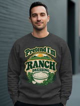 Pretend I'm Ranch Dressing Tee or Sweatshirt thumbnail 19