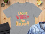 Don't Worry Be Happy T-Shirt, Road Trip Shirt, Beach Graphic Tee, Cruise T-Shirt, Positive Motivational Quote Shirt, Feel Good Retro Tee thumbnail 6