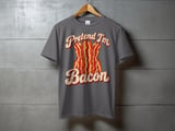 Pretend I'm Bacon Tee or Sweatshirt thumbnail 9