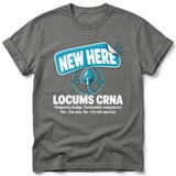 New Here Locums CRNA Tee thumbnail 8
