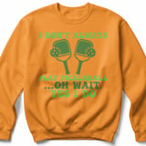 Pickleball Gildan Crewneck Sweatshirt, I Don't Always Play Pickleball ...Oh Wait, Yes I Do, Court Warm Up thumbnail 9