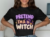 Pretend I'm A Witch Tee or Sweatshirt thumbnail 1