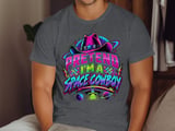 Pretend I'm A Space Cowboy Tee or Sweatshirt thumbnail 6