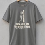 I Saw A Big One Hunting Tee thumbnail 6