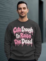Cute Enough to Raise the Dead Tee or Sweatshirt thumbnail 15