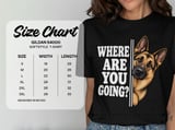 Where Are You Going German Shepherd Tee thumbnail 5