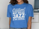 Caution! May Break Into Jazz Graphic Tee thumbnail 10