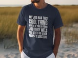 My Job Has This Cool Thing T-Shirt thumbnail 6