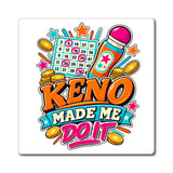 Keno Made Me Do It Magnet thumbnail 3