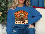 Pretend I'm a Zombie Tee or Sweatshirt thumbnail 16