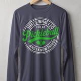 Pickleball Sport-Tek Long Sleeve Tee, That's What I Do I Play Pickleball And I Know Things, Sun Shield Shirt thumbnail 5