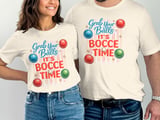 Grab Your Balls, It's Bocce Time T-Shirt thumbnail 5