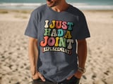 I Just Had A Joint Replacement Tee thumbnail 8