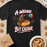 A Weenie Bit Older Birthday Tee thumbnail 1