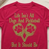 Pickleball Sport-Tek Performance Tee, Life Isn't All Dogs And Pickleball But It Should Be, Court Apparel thumbnail 6