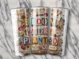 Bloom Where Planted Tumbler Wrap PNG | Vintage Collage Design Sublimation Digital Download | Shabby Chic Quote Pressed Flower Craft thumbnail 2