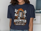 Haunted By The Team Chat Soccer Dad Tee thumbnail 2