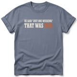 He Said Just One Weekend Tee thumbnail 5