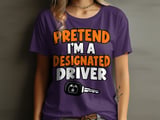 Pretend I'm A Designated Driver Tee or Sweatshirt thumbnail 10