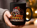 Coffee Then Fireworks Mug thumbnail 13