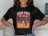 Game Days We Wear Black And Gold Tee or Sweatshirt thumbnail 9